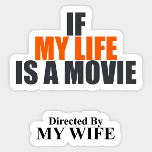 If My LIfe Is A MovIe Directed By Mb Wife themed graphic design by ironpalette Sticker